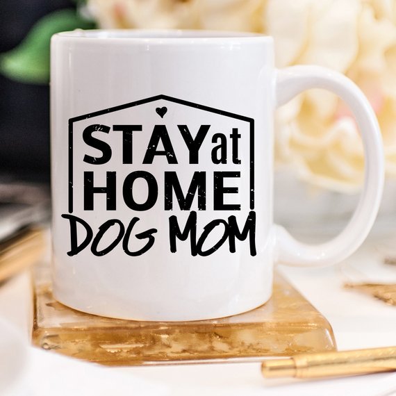 Gift For Dog Mom, Stay At Home Dog Mom Mug, Gift - Yahko Merchandise
